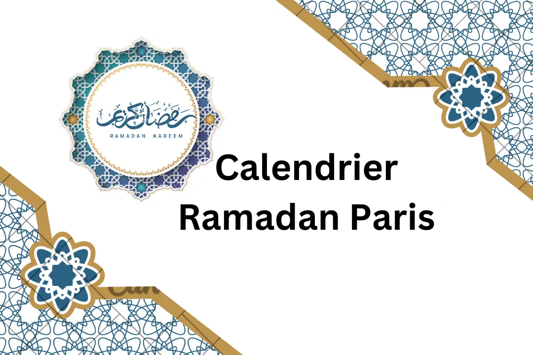 Calendrier Ramadan 2024 Paris Date et Horaire